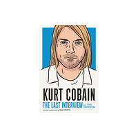 Melville House Publishing Kurt Cobain: The Last Interview (häftad, eng)