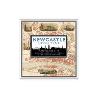 Birlinn General Newcastle upon Tyne: Mapping the City (inbunden, eng)