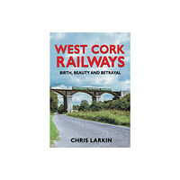 The Mercier Press West Cork Railways (inbunden, eng)
