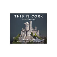 The Mercier Press This is Cork: An Aerial Journey (inbunden, eng)
