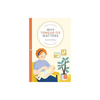 Montag & Martin Limited Why Tongue-tie Matters (häftad, eng)