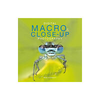 GMC Publications Digital Macro & Close-up Photography (new edition) (häftad, eng)