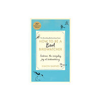 Octopus publishing group How to Be a Bad Birdwatcher 20th Anniversary Edition (inbunden, eng)