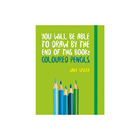 Octopus publishing group You Will be Able to Draw by the End of This Book: Coloured Pencils (häftad, eng)