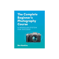 Octopus publishing group The Complete Beginner's Photography Course (häftad, eng)