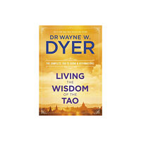 Hay House UK Ltd Living the Wisdom of the Tao (häftad, eng)