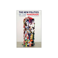 Bloomsbury Publishing PLC The New Politics of the Handmade (häftad, eng)