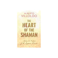 Hay House UK Ltd The Heart of the Shaman (häftad, eng)