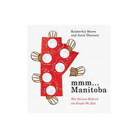 University of Manitoba Press Mmm... Manitoba (häftad, eng)