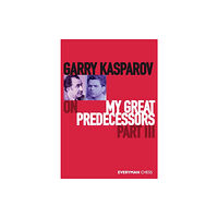 Everyman Chess Garry Kasparov on My Great Predecessors Part III (häftad, eng)