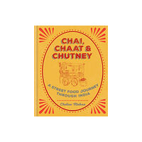 Octopus publishing group Chai, Chaat & Chutney (inbunden, eng)