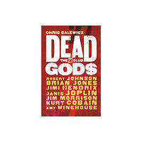 Quercus Publishing Dead Gods: The 27 Club (häftad, eng)