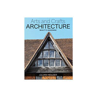 The Crowood Press Ltd Arts and Crafts Architecture (inbunden, eng)
