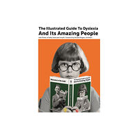 Jessica kingsley publishers The Illustrated Guide to Dyslexia and Its Amazing People (inbunden, eng)
