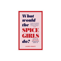 Transworld publishers ltd What Would the Spice Girls Do? (inbunden, eng)