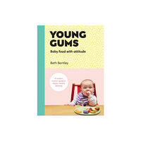 Ebury Publishing Young Gums: Baby Food with Attitude (inbunden, eng)