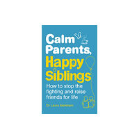 Ebury Publishing Calm Parents, Happy Siblings (häftad, eng)