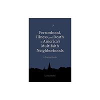 Jessica kingsley publishers Personhood, Illness, and Death in America's Multifaith Neighborhoods (häftad, eng)