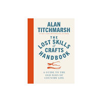 Ebury Publishing Lost Skills and Crafts Handbook (inbunden, eng)