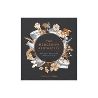 Octopus publishing group The Hedgerow Apothecary (inbunden, eng)