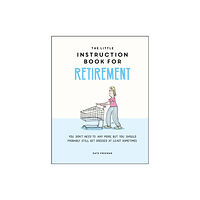 Octopus publishing group The Little Instruction Book for Retirement (inbunden, eng)