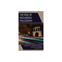 Bloomsbury Publishing PLC The Rise of Neoliberal Philosophy (inbunden, eng)