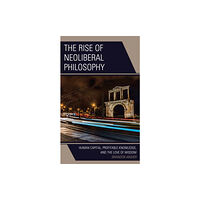 Bloomsbury Publishing PLC The Rise of Neoliberal Philosophy (häftad, eng)