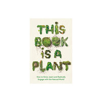 Profile Books Ltd This Book is a Plant (häftad, eng)