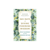 Hay House UK Ltd 365 Days of Divine Feminine Wisdom (häftad, eng)