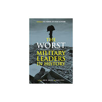 Reaktion Books The Worst Military Leaders in History (inbunden, eng)