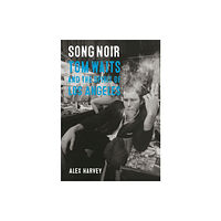 Reaktion Books Song Noir – Tom Waits and the Spirit of Los Angeles (häftad, eng)