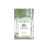 Orion Publishing Co Around the World in 80 Trees (inbunden, eng)