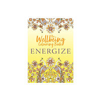 Michael O'Mara Books Ltd The Wellbeing Colouring Book: Energize (häftad, eng)