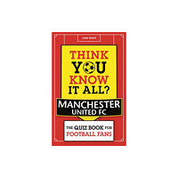 Michael O'Mara Books Ltd Think You Know It All? Manchester United (häftad, eng)
