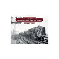 Graffeg Limited Lost Lines of Wales: Monmouthshire Western Valley (inbunden, eng)