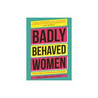 Headline Publishing Group Badly Behaved Women (inbunden, eng)