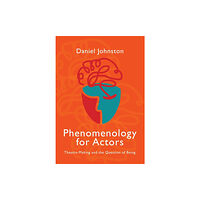 Intellect Phenomenology for Actors (häftad, eng)