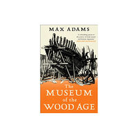 Bloomsbury Publishing PLC The Museum of the Wood Age (häftad, eng)