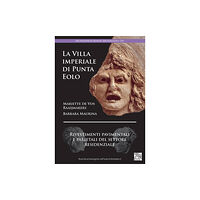 Archaeopress La Villa imperiale di Punta Eolo: Rivestimenti pavimentali e parietali del settore residenziale (häftad, ita)
