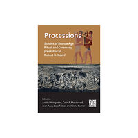 Archaeopress Processions: Studies of Bronze Age Ritual and Ceremony presented to Robert B. Koehl (häftad, eng)
