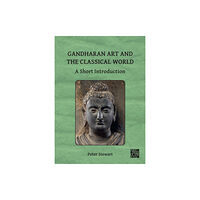 Archaeopress Gandharan Art and the Classical World: A Short Introduction (häftad, eng)