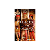 Bloomsbury Publishing PLC Princes of the Renaissance (häftad, eng)