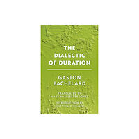 Bloomsbury Publishing PLC Dialectic of Duration (häftad, eng)