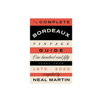 Quadrille Publishing Ltd The Complete Bordeaux Vintage Guide (inbunden, eng)