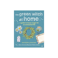 Ryland, Peters & Small Ltd The Green Witch at Home (inbunden, eng)
