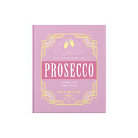 Headline Publishing Group The Little Book of Prosecco (inbunden, eng)