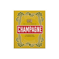 Headline Publishing Group The Little Book of Champagne (inbunden, eng)