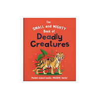 Hachette Children's Group The Small and Mighty Book of Deadly Creatures (inbunden, eng)