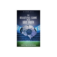 Pitch Publishing Ltd The Beautiful Game and the Ugly Truth (häftad, eng)