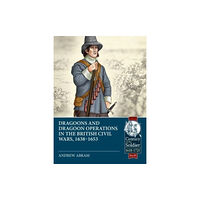 Helion & Company Dragoons and Dragoon Operations in the British Civil Wars, 1638-1653 (häftad, eng)